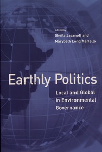 Sheila Jasanoff et Marybeth Long Martello - Earthly Politics - Local and Global in Environmental Governance.