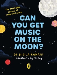 Sheila Kanani et Liz Kay - Can You Get Music on the Moon?.