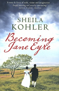 Sheila Kohler - Becoming Jane Eyre.