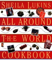 Sheila Lukins - Sheila Lukins All Around the World Cookbook.
