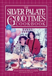 Sheila Lukins et Julee Rosso - Silver Palate Good Times Cookbook.