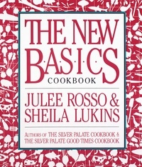 Sheila Lukins et Julee Rosso - The New Basics Cookbook.