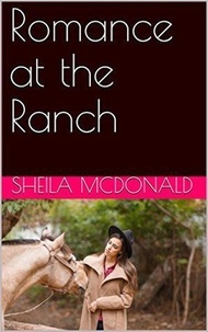 Sheila McDonald - Romance at the Ranch.