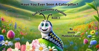 Have You Ever Seen A Caterpillar?