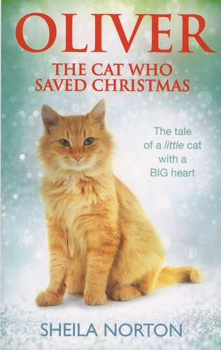 Sheila Norton - Oliver - The Cat Who Saved Christmas.