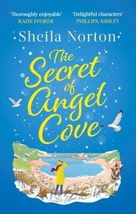 Sheila Norton - The Secret of Angel Cove - A joyous and heartwarming read which will make you smile.