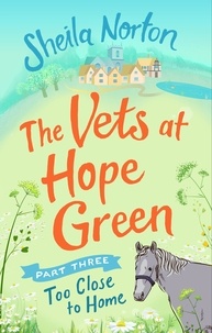 Sheila Norton - The Vets at Hope Green: Part Three - Too Close to Home.