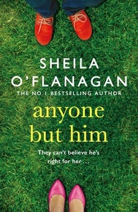 Sheila O'Flanagan - Anyone but Him - What would you do if someone you loved was making the biggest mistake of their life?.