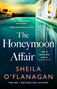 Sheila O'Flanagan - The Honeymoon Affair - Don't miss the gripping and romantic new contemporary novel from No. 1 bestselling author Sheila O'Flanagan!.
