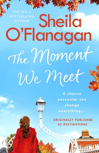 The Moment We Meet. Stories of love, hope and chance encounters by the No. 1 bestselling author