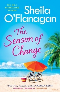 Sheila O'Flanagan - The Season of Change - Escape to the sunny Caribbean with this must-read by the #1 bestselling author!.