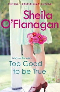 Sheila O'Flanagan - Too Good To Be True - A feel-good read of romance and adventure.