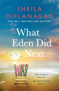 Sheila O'Flanagan - What Eden Did Next - The moving and uplifting bestseller you'll never forget.