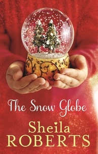 Sheila Roberts - The Snow Globe: a heartwarming, uplifting and cosy Christmas read.