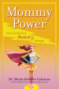 Sheila Schuller Coleman - Mommy Power - Discovering Your Mommy Strength.
