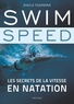 Sheila Taormina - Swim Speed : Les secrets de la vitesse en natation.