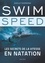 Swim speed. Les secrets de la vitesse en natation