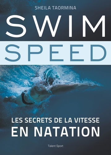 Swim speed. Les secrets de la vitesse en natation