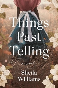 Sheila Williams - Things Past Telling - A Novel.