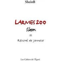  SheinB - Larmes 200 : slam, récital de jeunesse.