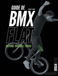 Shek Hon - Guide de BMX Flat - Histoire, Matériel, Tricks.