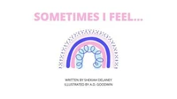 Sometimes I Feel