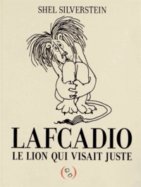 Shel Silverstein - Lafcadio, le lion qui visait juste.