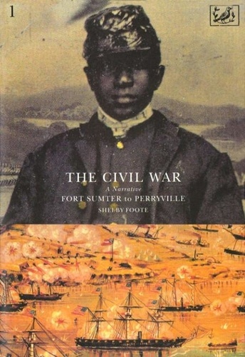 Shelby Foote - The Civil War Volume I - Fort Sumter to Perryville.