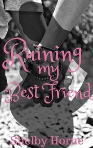 Ruining My Best Friend