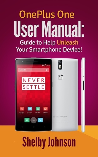  Shelby Johnson - OnePlus One User Manual: Guide to Help Unleash Your Smartphone Device!.