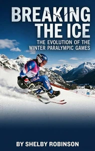 Breaking the Ice: The Evolution of the Winter Paralympic Games
