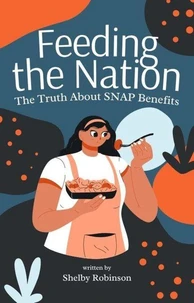 Feeding the Nation: The Truth About SNAP Benefits