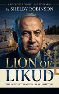 Lion of Likud: The Longest Reign in Israeli History