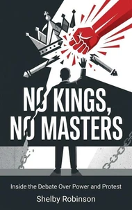 No Kings, No Masters? Inside the Debate Over Power and Protest