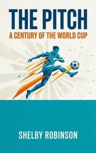 The Pitch: A Century of the World Cup