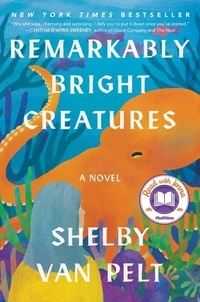 Shelby Van Pelt - Remarkably Bright Creatures - A Read with Jenna Pick.