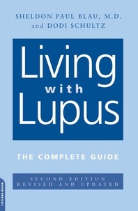 Sheldon Blau et Dodi Schultz - Living With Lupus - The Complete Guide, 2nd Edition.
