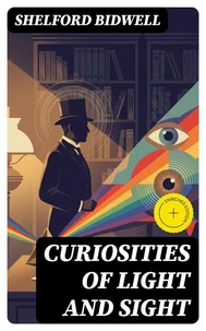 Curiosities of Light and Sight