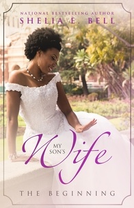  Shelia Bell et  Shelia E. Lipsey - My Son's Wife: The Beginning - My Son's Wife, #1.