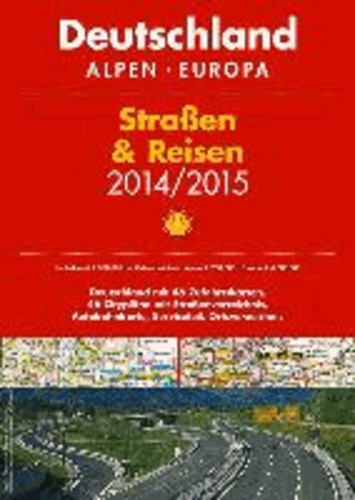 Shell Straßen & Reisen 2014/2015 - Deutschland 1:300 000 mit Ortsverzeichnis / Alpen 1:750 000 / Europa 1:4 500 000.