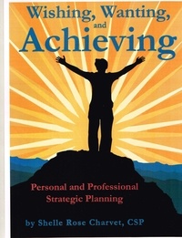  Shelle Rose Charvet - Wishing, Wanting, Achieving: Personal and Professional Strategic Planning.