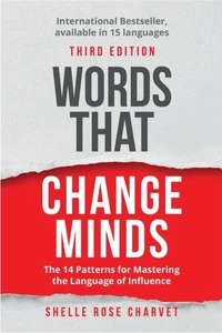 Words that Change Minds: The 14 Patterns for Mastering the Language of Influence