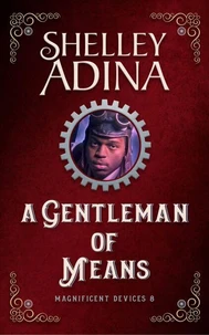 A Gentleman of Means: A steampunk adventure novel
