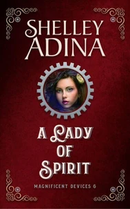 A Lady of Spirit: A steampunk adventure novel