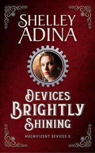 Devices Brightly Shining: A steampunk Christmas novella