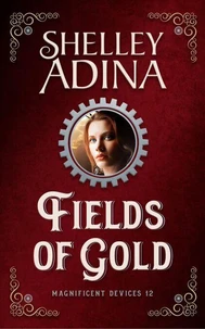 Fields of Gold: A steampunk adventure novel