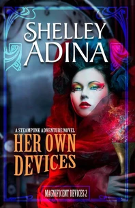 Her Own Devices: A steampunk adventure novel