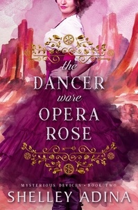  Shelley Adina - The Dancer Wore Opera Rose - Mysterious Devices, #2.