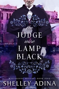  Shelley Adina - The Judge Wore Lamp Black - Mysterious Devices, #5.