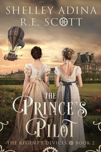  Shelley Adina et  R.E. Scott - The Prince's Pilot - The Regent's Devices, #2.